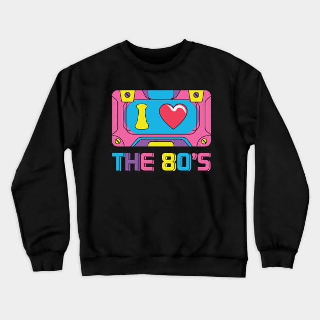 I Love The 80s Crewneck Sweatshirt by ARTGUMY